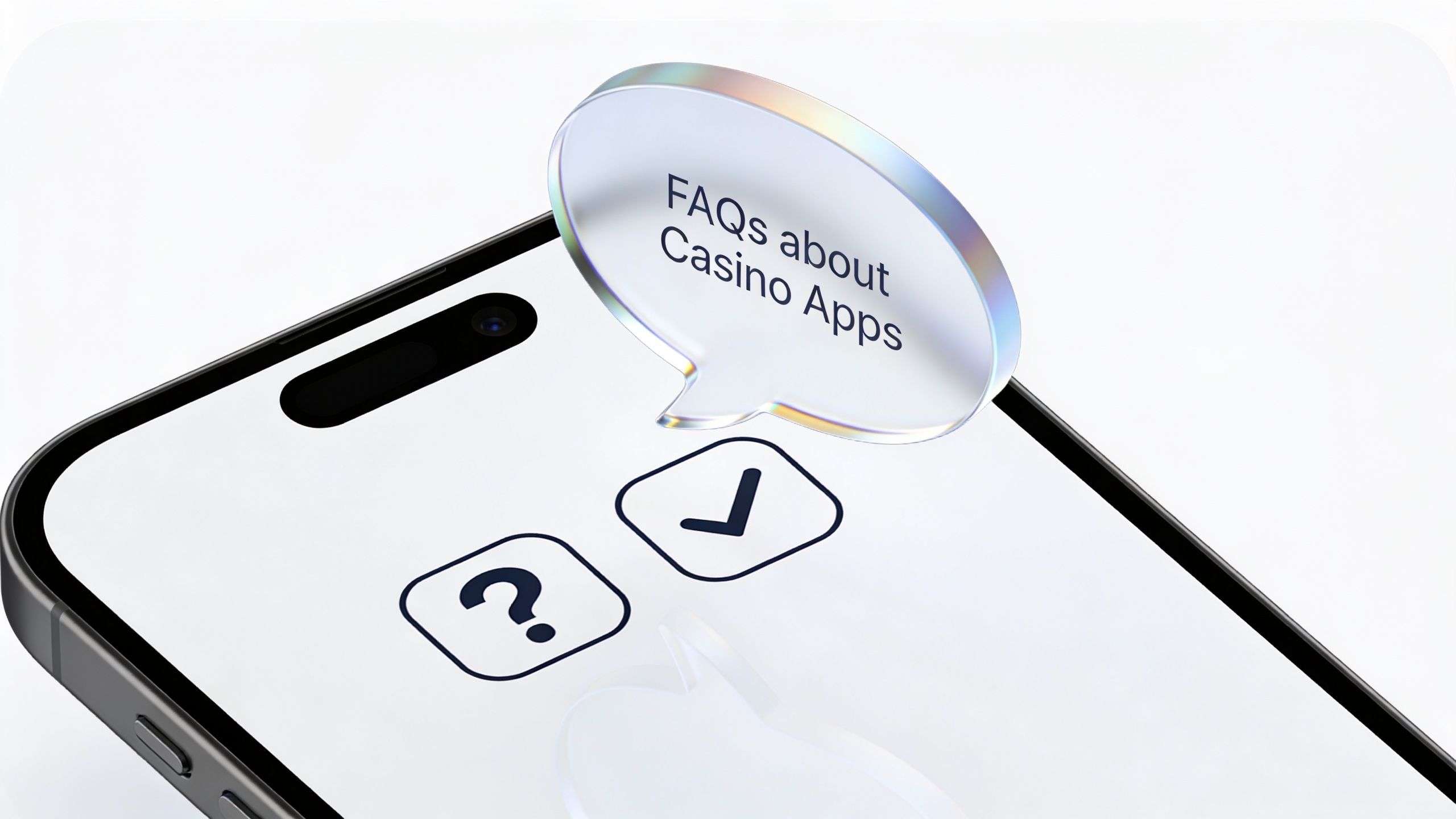 A smartphone screen displaying a 3D speech bubble labeled FAQs about Casino Apps with question and checkmark icons.