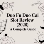 Duo Fu Duo Cai Slot Review (2026) A Complete Guide