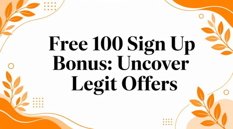 Free 100 Sign Up Bonus: Uncover Legit Offers