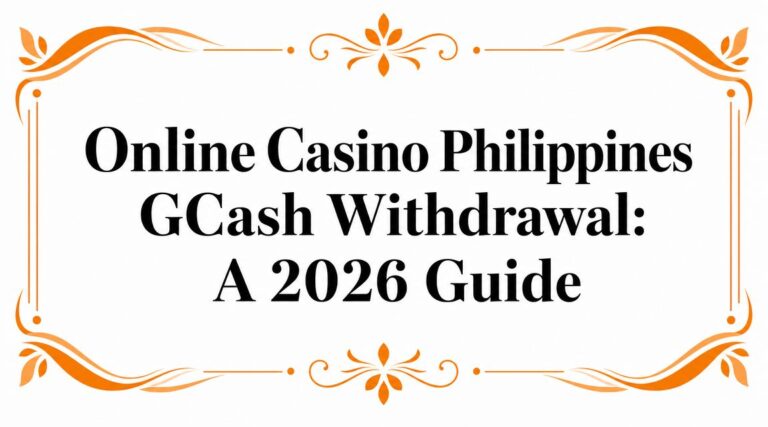 Online Casino Philippines GCash Withdrawal: A 2026 Guide