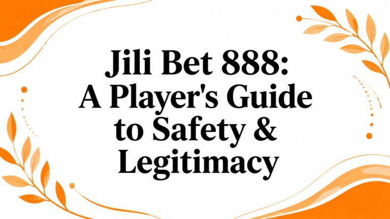 Jili Bet 888: A Player’s Guide to Safety & Legitimacy