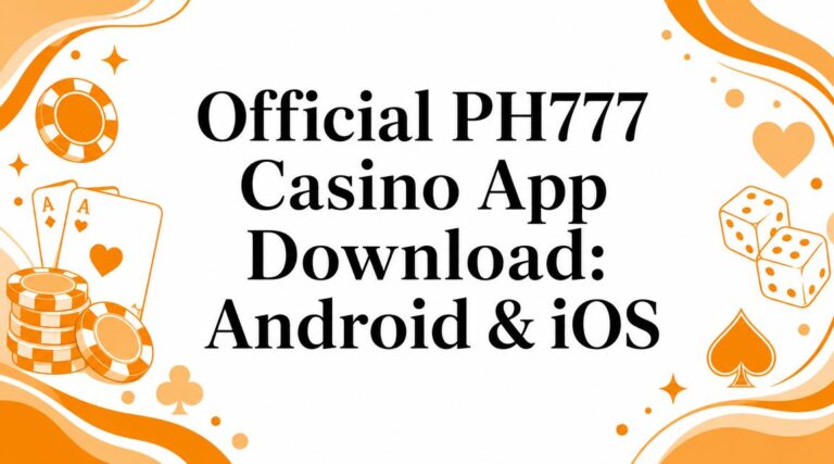 Official PH777 Casino App Download: Android & iOS