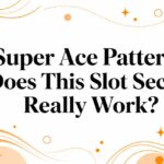 Super Ace Pattern: Does This Slot Secret Really Work?
