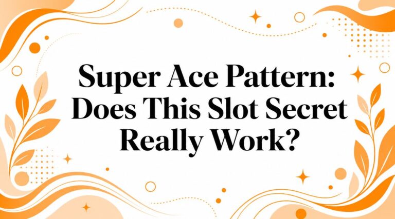 Super Ace Pattern: Does This Slot Secret Really Work?
