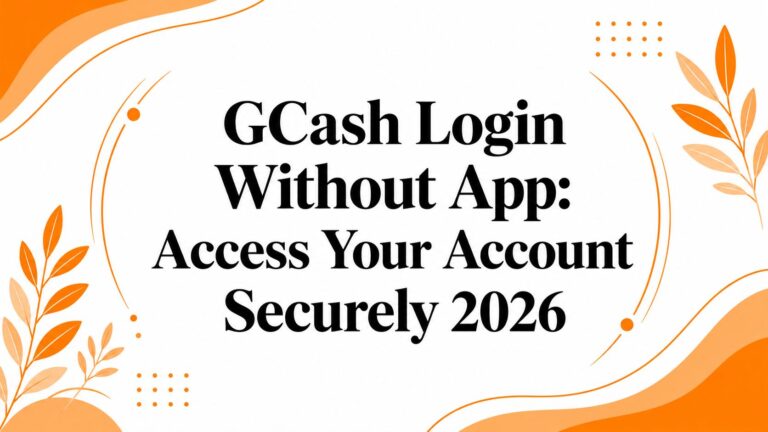 GCash Login Without App: Access Your Account Securely 2026