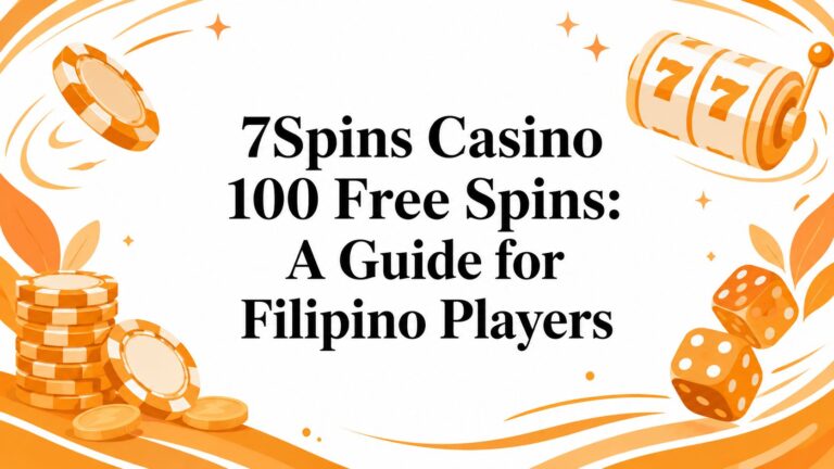 7Spins Casino 100 Free Spins: A Guide for Filipino Players