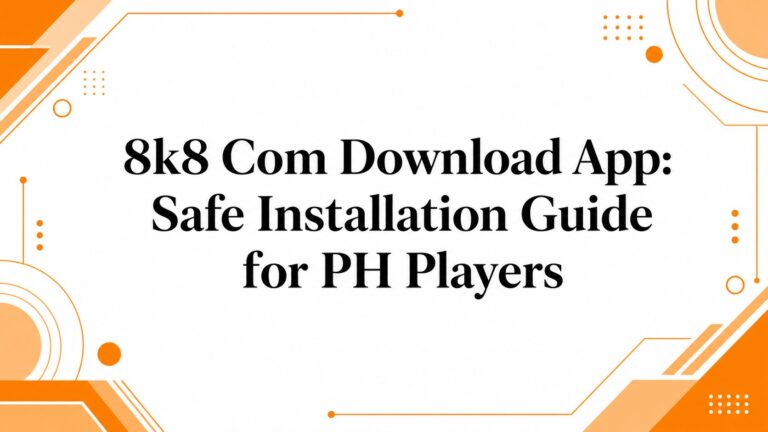 8k8 Com Download App: Safe Installation Guide for PH Players