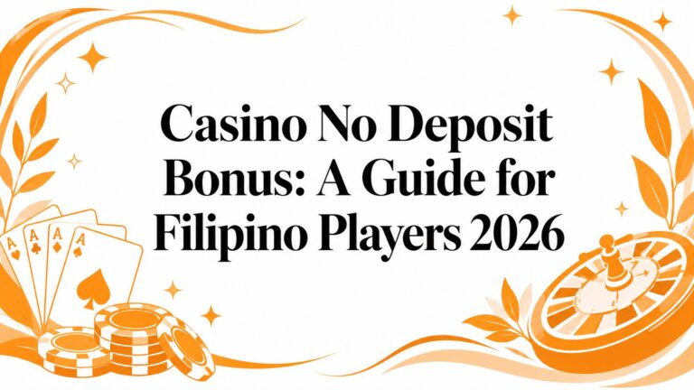 Casino No Deposit Bonus: A Guide for Filipino Players 2026