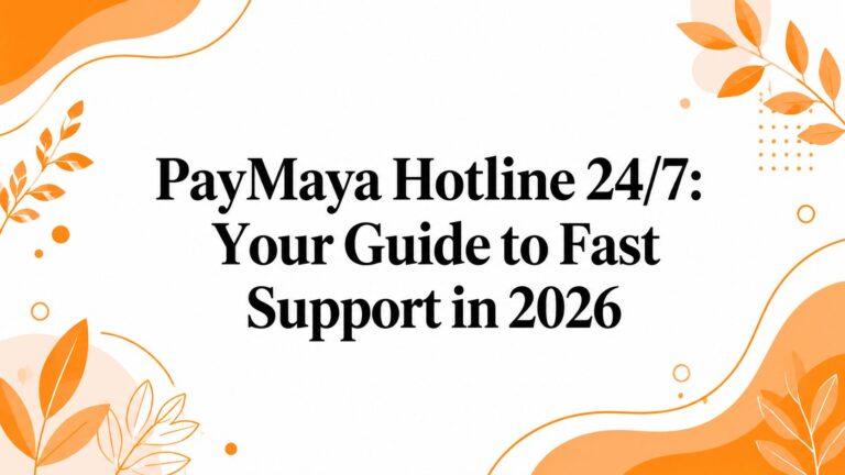 PayMaya Hotline 24/7: Your Guide to Fast Support in 2026