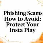 Phishing Scams How to Avoid: Protect Your Insta Play