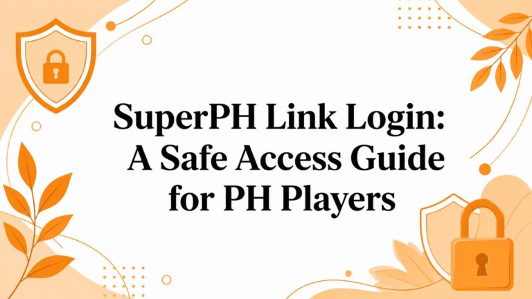 SuperPH Link Login: A Safe Access Guide for PH Players