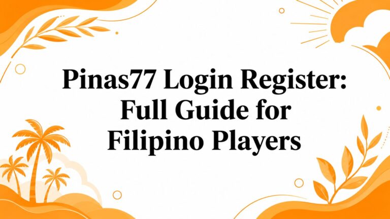 Pinas77 Login Register: Full Guide for Filipino Players